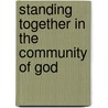 Standing Together In The Community Of God door Paul A. Janowiak