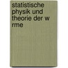 Statistische Physik Und Theorie Der W Rme door Frederick Reif