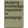 Studying Knowledge Imposition in Pedagogy by AndréS. MejíA.D.