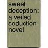 Sweet Deception: A Veiled Seduction Novel door Heather Snow