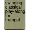 Swinging Classical Play-along for Trumpet door Mark Armstrong