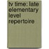 Tv Time: Late Elementary Level Repertoire