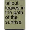 Taliput Leaves in the Path of the Sunrise door Mitchell Kennerley Pbl