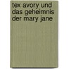 Tex Avory Und Das Geheimnis Der Mary Jane by Rosa Rossi