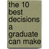 The 10 Best Decisions a Graduate Can Make