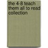 The 4-8 Teach Them All to Read Collection