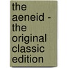 The Aeneid - The Original Classic Edition by Virgil