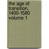 The Age of Transition, 1400-1580 Volume 1 door Snell