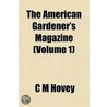 The American Gardener's Magazine Volume 1 door Charles Mason Hovey