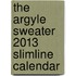 The Argyle Sweater 2013 Slimline Calendar