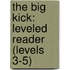 The Big Kick: Leveled Reader (Levels 3-5)