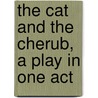 The Cat and the Cherub, a Play in One Act door Chester Bailey Fernald