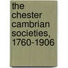 The Chester Cambrian Societies, 1760-1906 door Thomas Edwards
