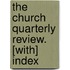 The Church Quarterly Review. [With] Index