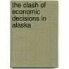 The Clash of Economic Decisions in Alaska door Rebecca Hofmann