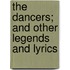 The Dancers; And Other Legends and Lyrics