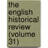 The English Historical Review (Volume 31)