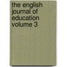 The English Journal of Education Volume 3 door George Moody