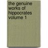 The Genuine Works of Hippocrates Volume 1 door Hippocrates