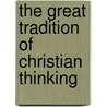 The Great Tradition of Christian Thinking by Timothy George