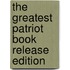 The Greatest Patriot Book Release Edition