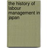 The History of Labour Management in Japan door Hiroshi Hazama