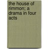 The House of Rimmon; A Drama in Four Acts door Henry Van Dyke