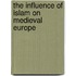 The Influence Of Islam On Medieval Europe