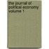 The Journal of Political Economy Volume 1