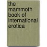 The Mammoth Book Of International Erotica door Maxim Jakubowski