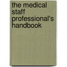 The Medical Staff Professional's Handbook door M.D. Roberts Anne