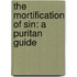 The Mortification of Sin: A Puritan Guide