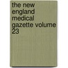 The New England Medical Gazette Volume 23 by Unknown Author