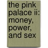 The Pink Palace Ii: Money, Power, And Sex door Marlon Mccaulsky
