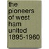 The Pioneers Of West Ham United 1895-1960