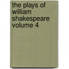 The Plays of William Shakespeare Volume 4 door Shakespeare William Shakespeare