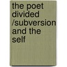 The Poet Divided /Subversion and the Self by Kate Gale