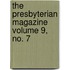 The Presbyterian Magazine Volume 9, No. 7