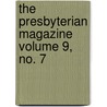 The Presbyterian Magazine Volume 9, No. 7 by Cortlandt Van Rensselaer