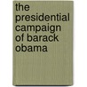The Presidential Campaign Of Barack Obama by Dewey Clayton