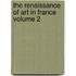 The Renaissance of Art in France Volume 2