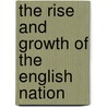 The Rise and Growth of the English Nation door W.H. S 1848-1916 Aubrey