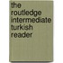 The Routledge Intermediate Turkish Reader