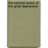 The Seminal Works of the Great Depression by Randall Parker