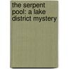 The Serpent Pool: A Lake District Mystery by Martin Edwards