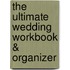 The Ultimate Wedding Workbook & Organizer