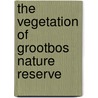 The Vegetation of Grootbos Nature Reserve door Martin Mergili
