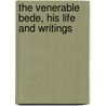 The Venerable Bede, His Life and Writings by G.F. (George Forrest) Browne