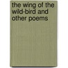 The Wing of the Wild-bird and Other Poems by Albert Durrant Watson