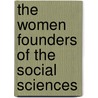 The Women Founders Of The Social Sciences by Lynn McDonald